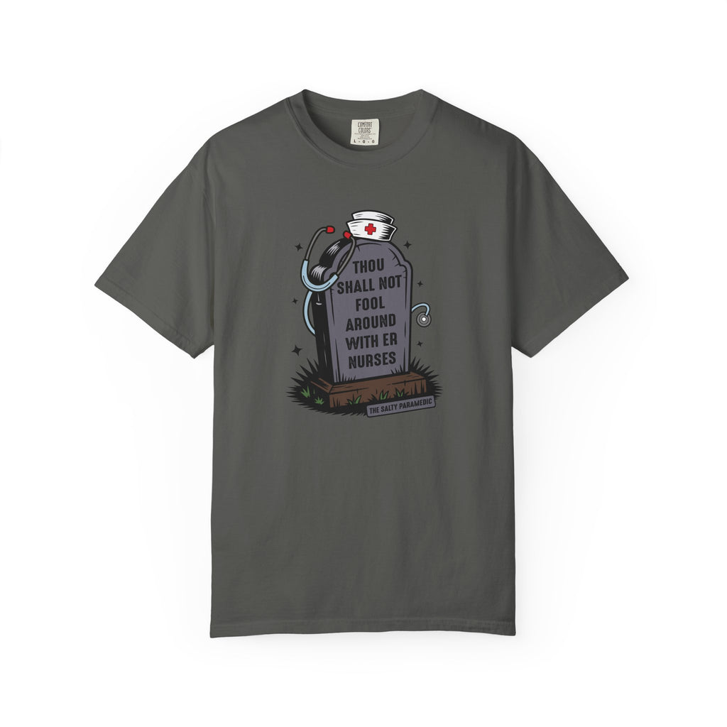 Thou Shall Not Fool Around With ER Nurses T-Shirt