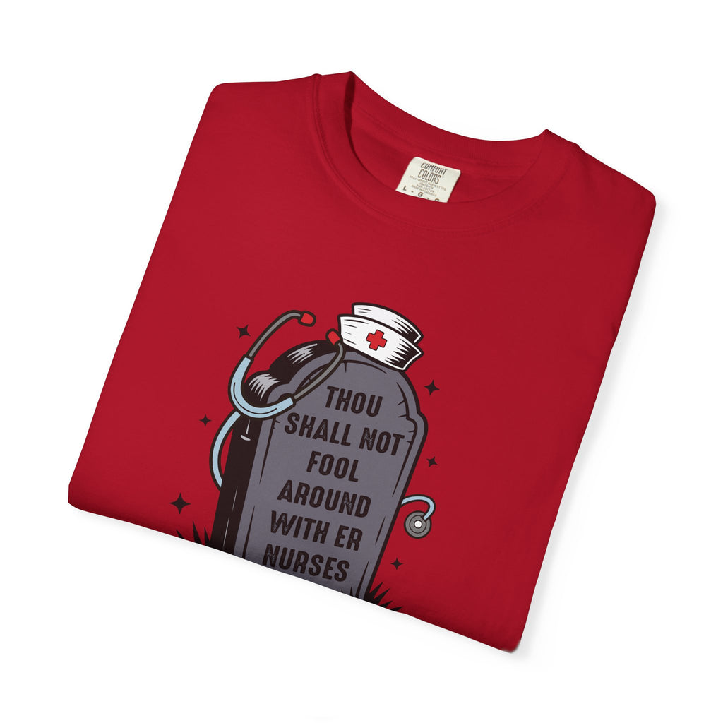 Thou Shall Not Fool Around With ER Nurses T-Shirt