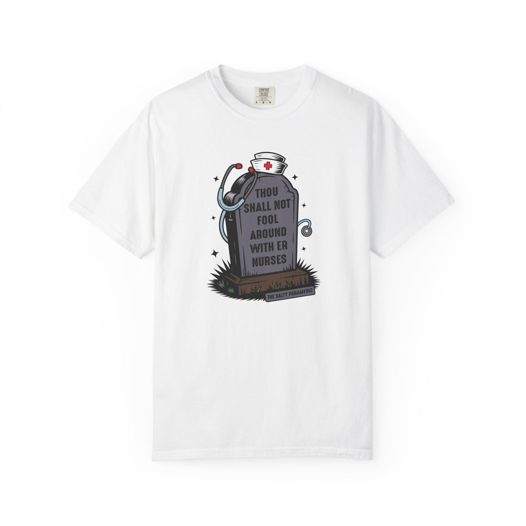 Thou Shall Not Fool Around With ER Nurses T-Shirt