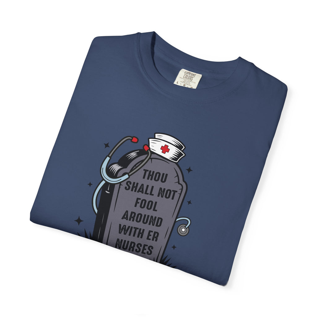 Thou Shall Not Fool Around With ER Nurses T-Shirt