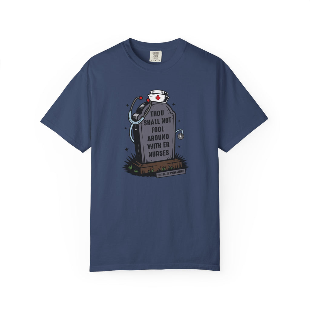 Thou Shall Not Fool Around With ER Nurses T-Shirt