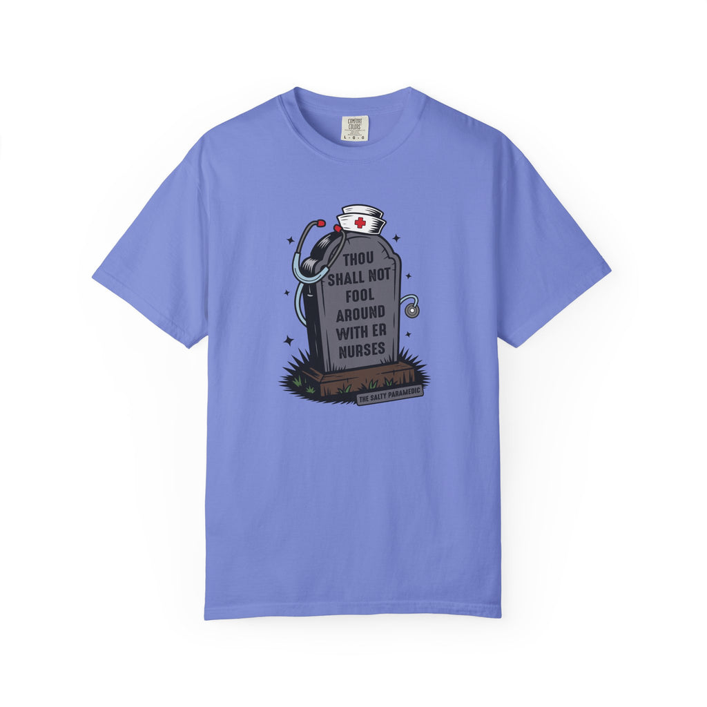 Thou Shall Not Fool Around With ER Nurses T-Shirt