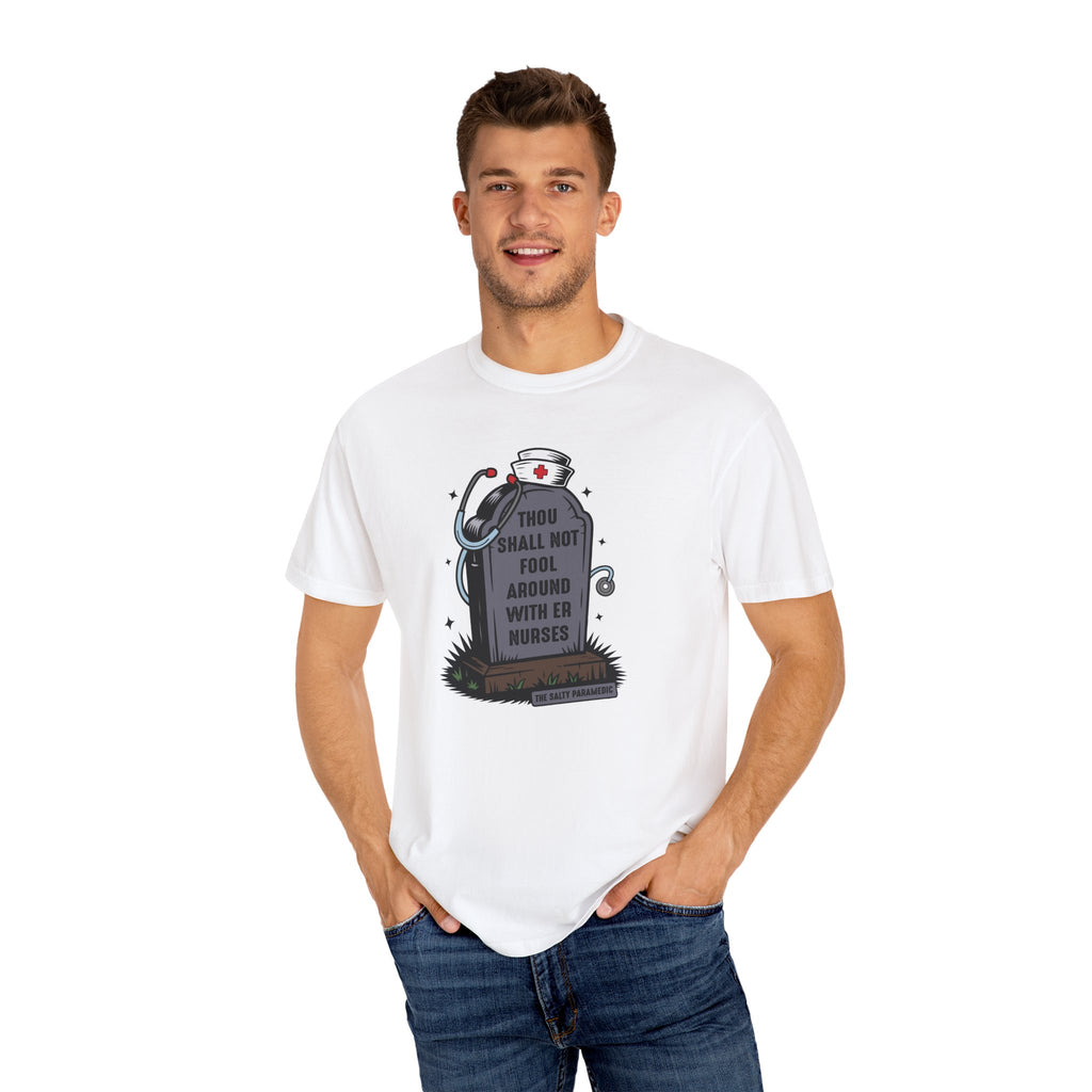 Thou Shall Not Fool Around With ER Nurses T-Shirt