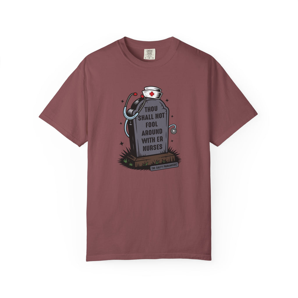 Thou Shall Not Fool Around With ER Nurses T-Shirt