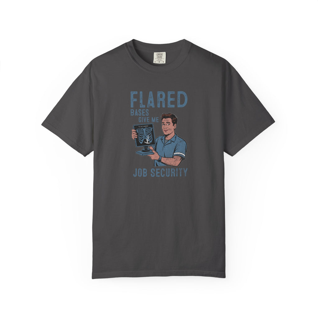 Flared Bases Give Me Job Security T-Shirt