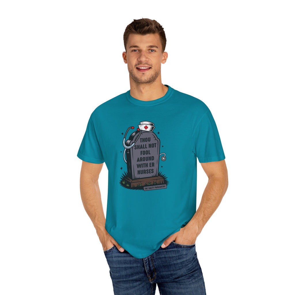 Thou Shall Not Fool Around With ER Nurses T-Shirt