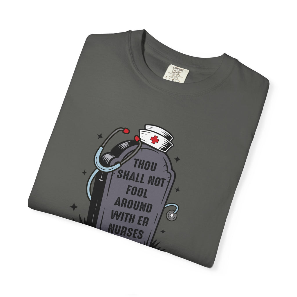 Thou Shall Not Fool Around With ER Nurses T-Shirt